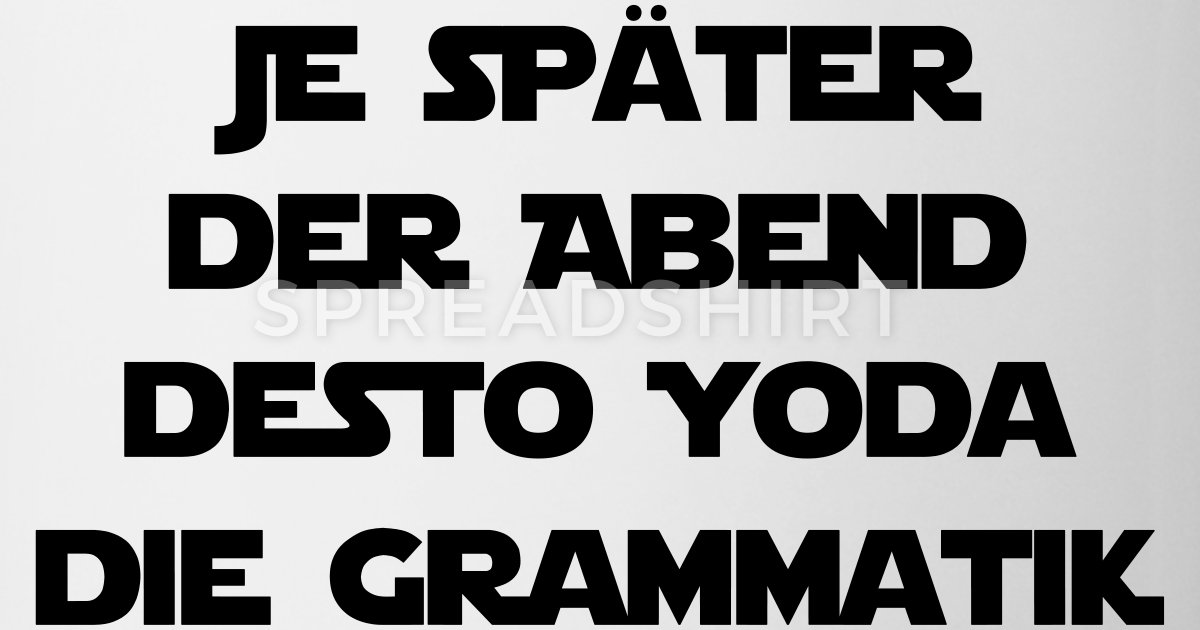 je-spaeter-der-abend-desto-yoda-die-grammatik-tassen-zubehoer-tasse.jpg